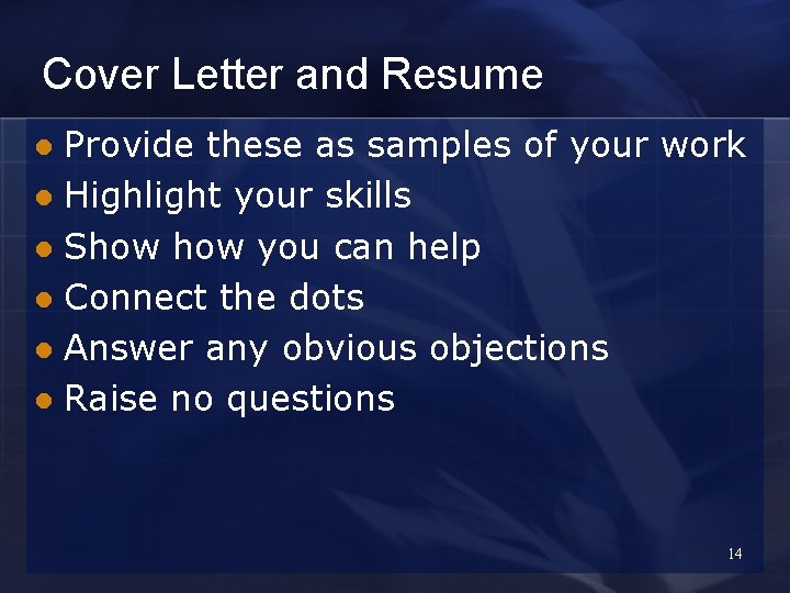 Cover Letter and Resume Provide these as samples of your work l Highlight your