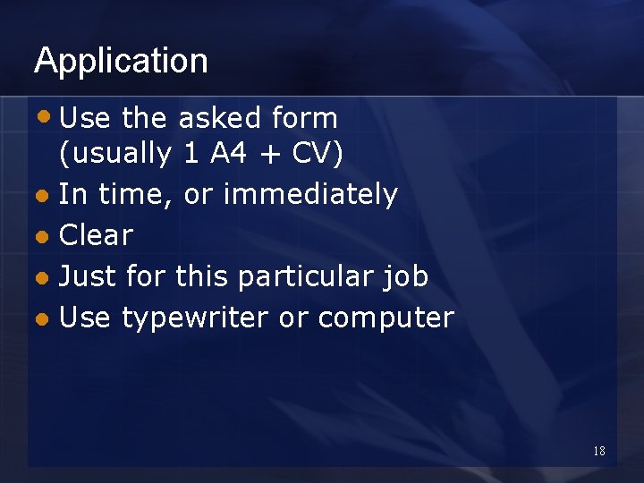 Application • Use the asked form (usually 1 A 4 + CV) l In