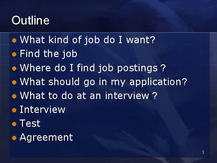 Outline What kind of job do I want? l Find the job l Where