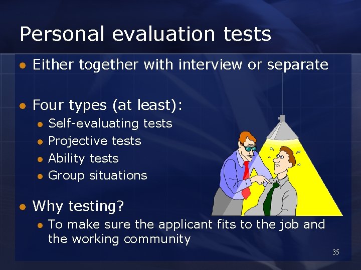 Personal evaluation tests l Either together with interview or separate l Four types (at