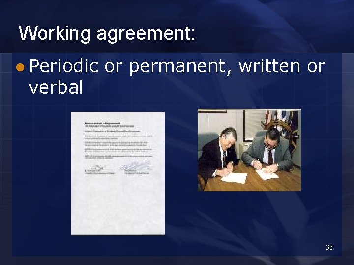 Working agreement: l Periodic verbal or permanent, written or 36 