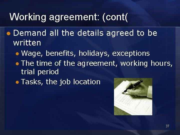 Working agreement: (cont( l Demand all the details agreed to be written Wage, benefits,