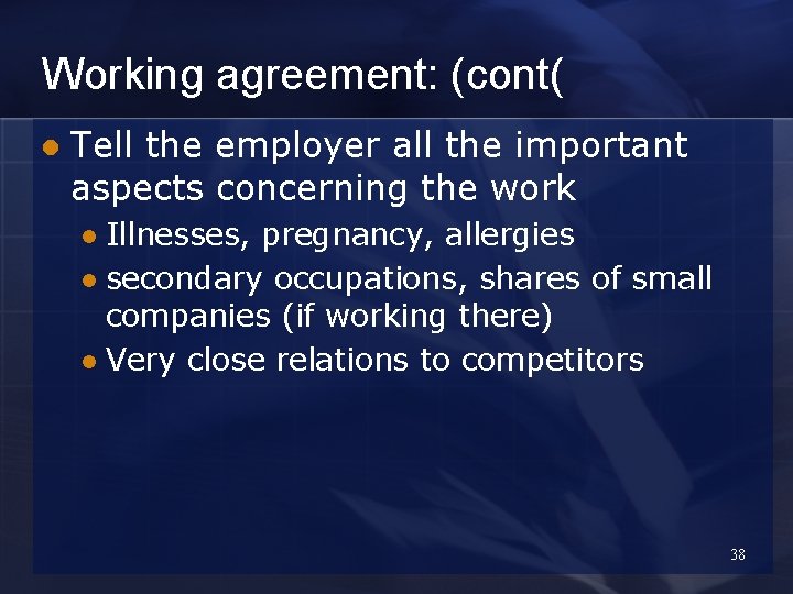 Working agreement: (cont( l Tell the employer all the important aspects concerning the work