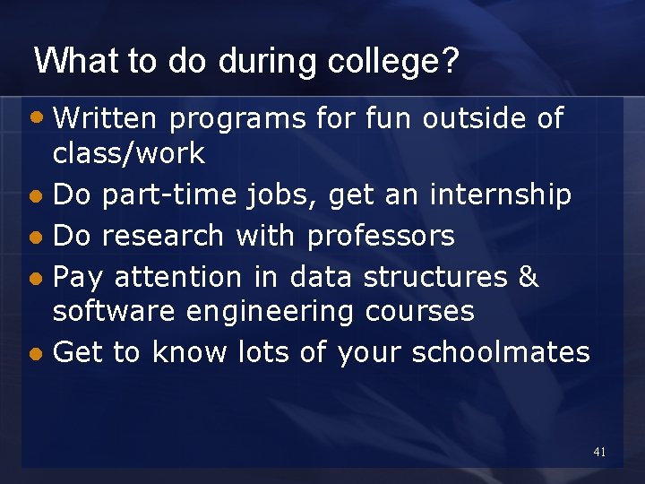 What to do during college? • Written programs for fun outside of class/work l
