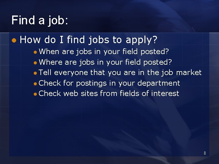 Find a job: l How do I find jobs to apply? l When are