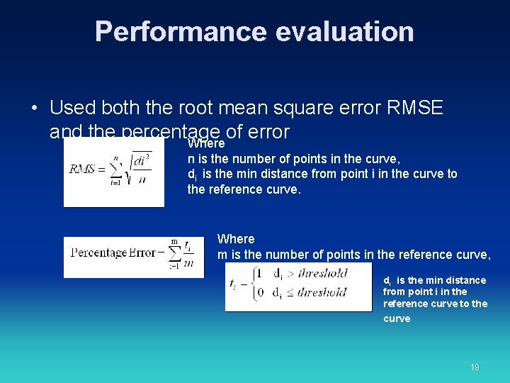 Performance evaluation • Used both the root mean square error RMSE and the percentage