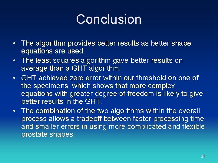 Conclusion • The algorithm provides better results as better shape equations are used. •