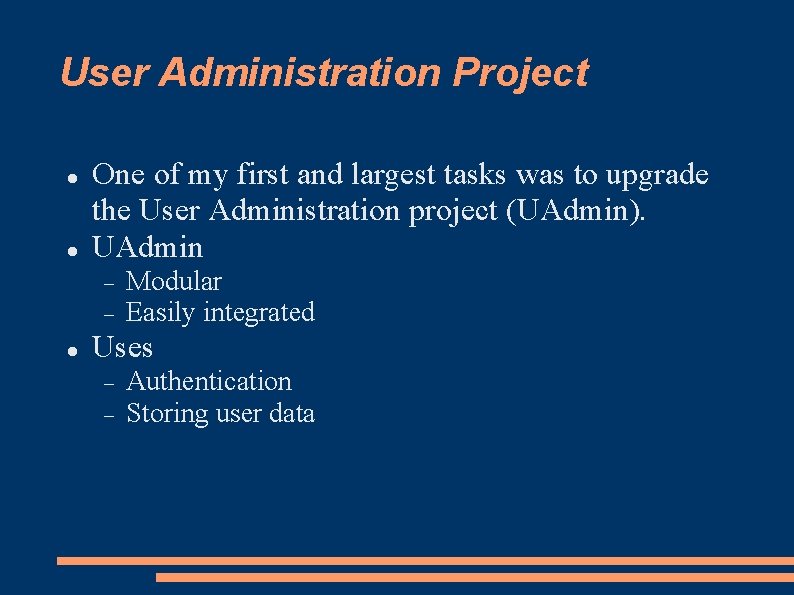 User Administration Project One of my first and largest tasks was to upgrade the
