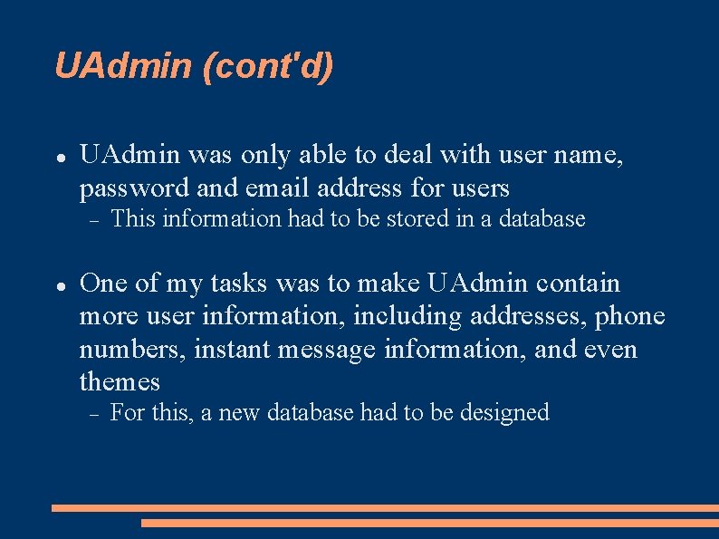 UAdmin (cont'd) UAdmin was only able to deal with user name, password and email