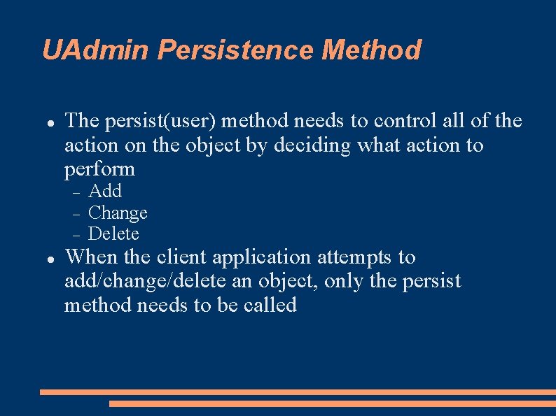 UAdmin Persistence Method The persist(user) method needs to control all of the action on