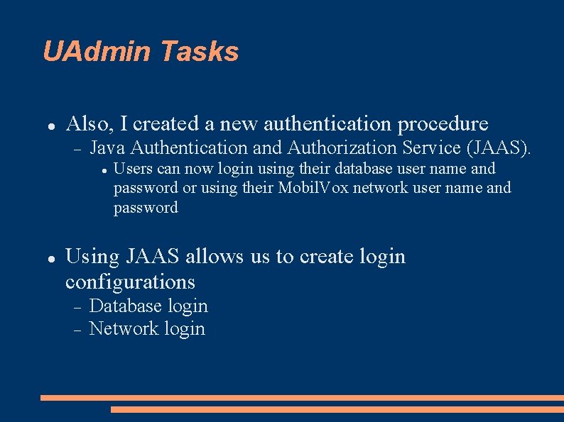 UAdmin Tasks Also, I created a new authentication procedure Java Authentication and Authorization Service