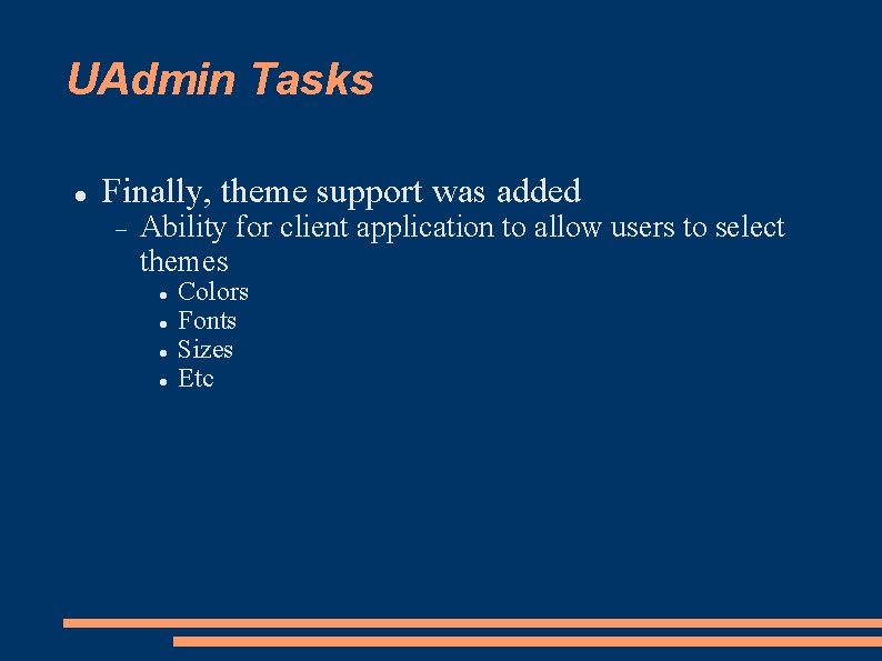 UAdmin Tasks Finally, theme support was added Ability for client application to allow users