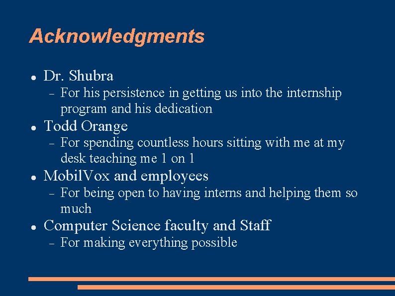 Acknowledgments Dr. Shubra Todd Orange For spending countless hours sitting with me at my