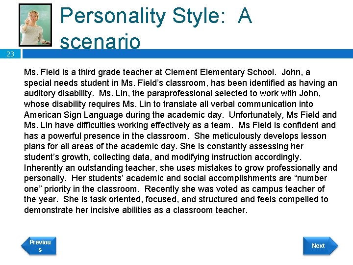 Personality Style: A scenario 23 Ms. Field is a third grade teacher at Clement