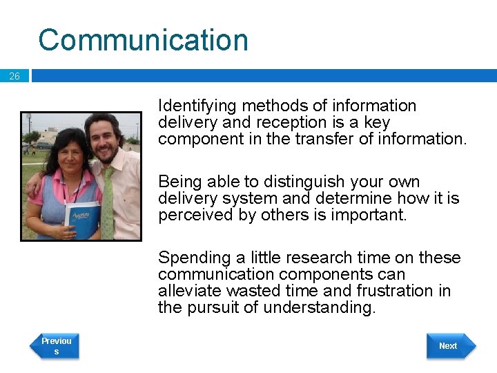 Communication 26 Identifying methods of information delivery and reception is a key component in