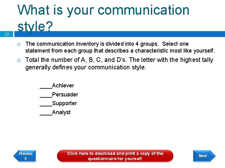 28 What is your communication style? The communication inventory is divided into 4 groups.
