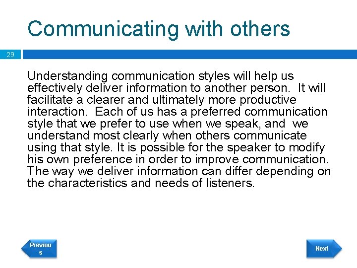 Communicating with others 29 Understanding communication styles will help us effectively deliver information to
