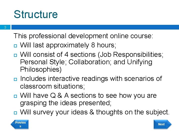 Structure 3 This professional development online course: Will last approximately 8 hours; Will consist