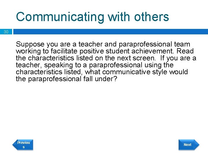 Communicating with others 30 Suppose you are a teacher and paraprofessional team working to