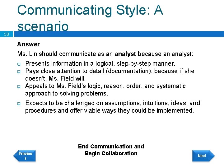 38 Communicating Style: A scenario Answer Ms. Lin should communicate as an analyst because