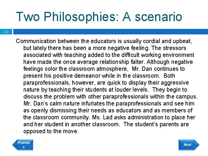Two Philosophies: A scenario 43 Communication between the educators is usually cordial and upbeat,
