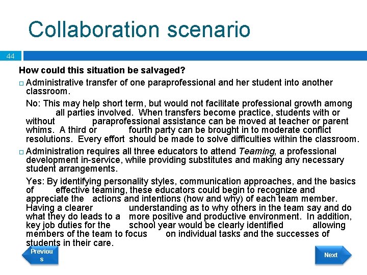 Collaboration scenario 44 How could this situation be salvaged? Administrative transfer of one paraprofessional