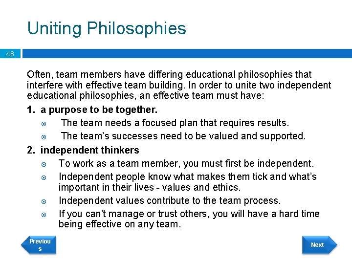 Uniting Philosophies 48 Often, team members have differing educational philosophies that interfere with effective
