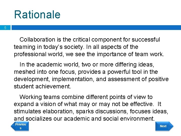 Rationale 5 Collaboration is the critical component for successful teaming in today’s society. In