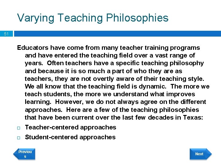 Varying Teaching Philosophies 51 Educators have come from many teacher training programs and have