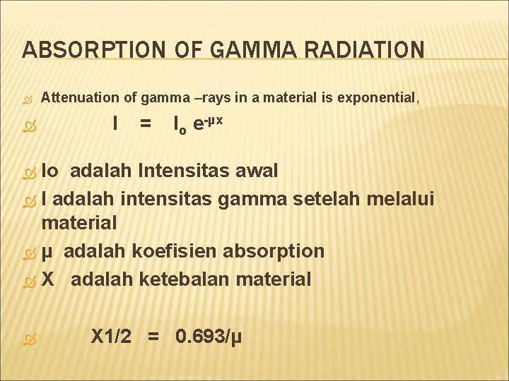 ABSORPTION OF GAMMA RADIATION Attenuation of gamma –rays in a material is exponential, I