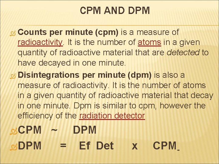 CPM AND DPM Counts per minute (cpm) is a measure of radioactivity. It is