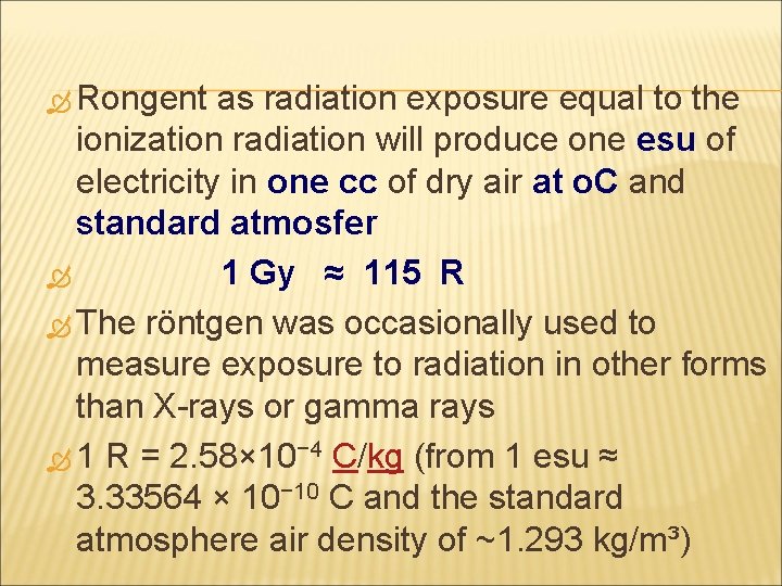  Rongent as radiation exposure equal to the ionization radiation will produce one esu