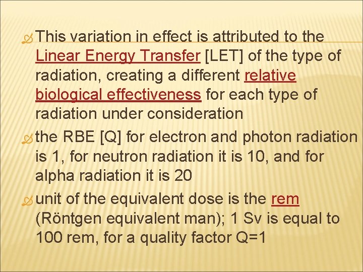  This variation in effect is attributed to the Linear Energy Transfer [LET] of