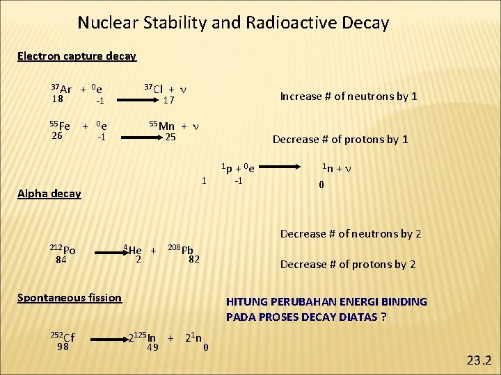 Nuclear Stability and Radioactive Decay Electron capture decay 37 Ar + 0 e 55