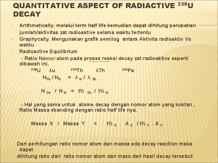 QUANTITATIVE ASPECT OF RADIACTIVE DECAY 238 U Arithmetically, melalui term half life kemudian dapat