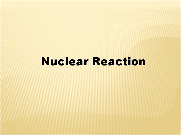 Nuclear Reaction 