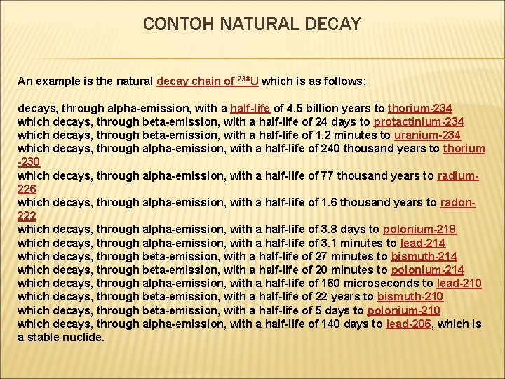 CONTOH NATURAL DECAY An example is the natural decay chain of 238 U which