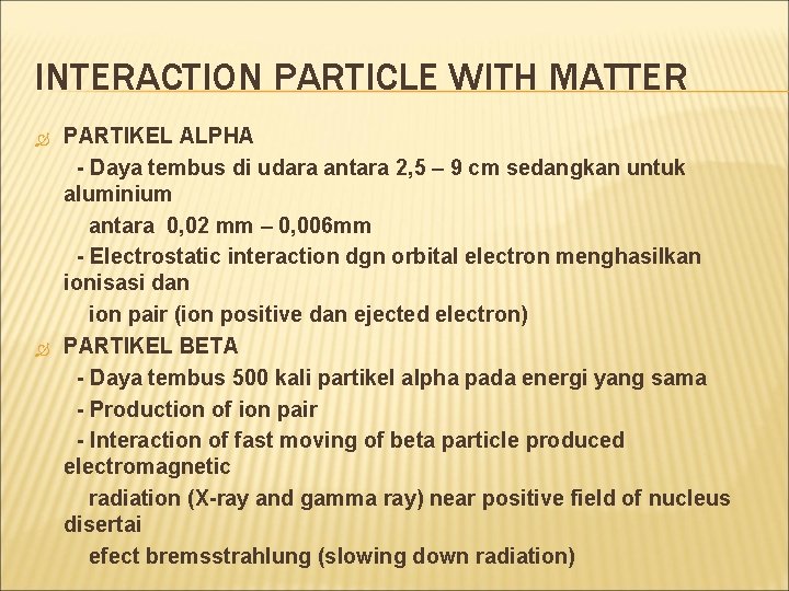 INTERACTION PARTICLE WITH MATTER PARTIKEL ALPHA - Daya tembus di udara antara 2, 5