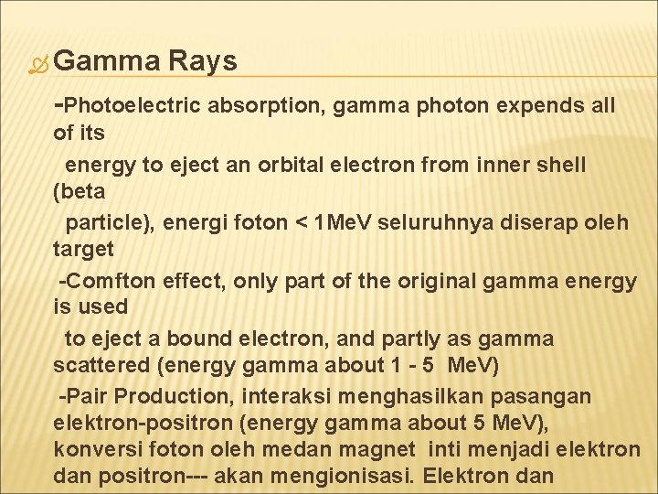  Gamma Rays -Photoelectric absorption, gamma photon expends all of its energy to eject