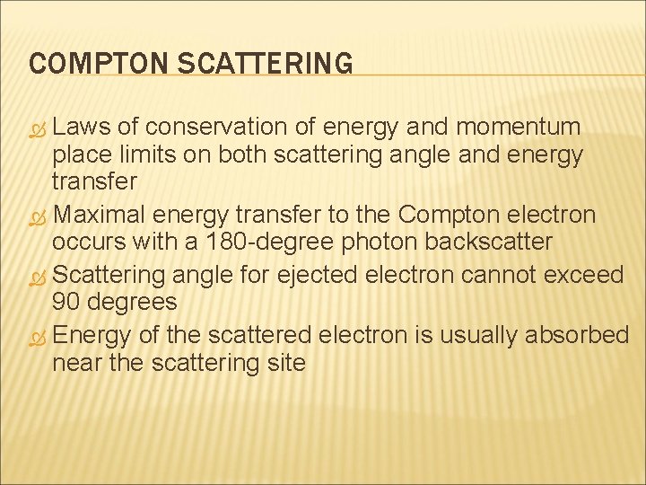 COMPTON SCATTERING Laws of conservation of energy and momentum place limits on both scattering