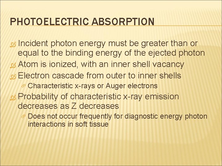 PHOTOELECTRIC ABSORPTION Incident photon energy must be greater than or equal to the binding