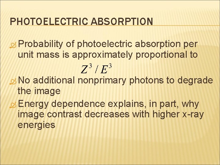 PHOTOELECTRIC ABSORPTION Probability of photoelectric absorption per unit mass is approximately proportional to No