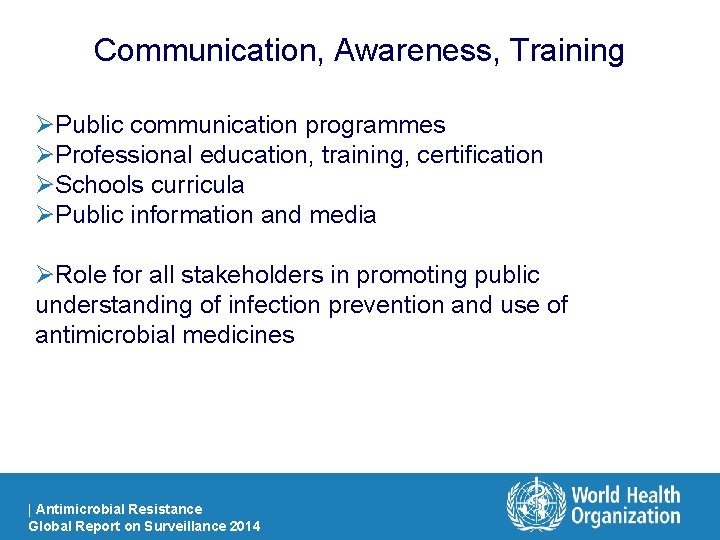 Communication, Awareness, Training ØPublic communication programmes ØProfessional education, training, certification ØSchools curricula ØPublic information