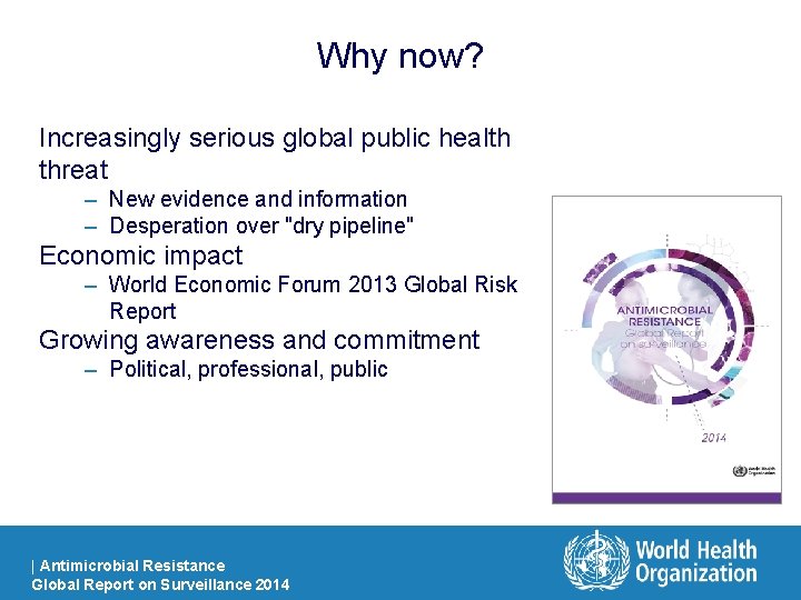 Why now? Increasingly serious global public health threat – New evidence and information –