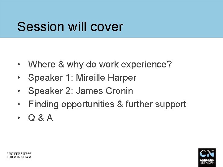 Session will cover • • • Where & why do work experience? Speaker 1: