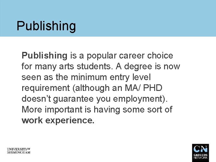 Publishing is a popular career choice for many arts students. A degree is now