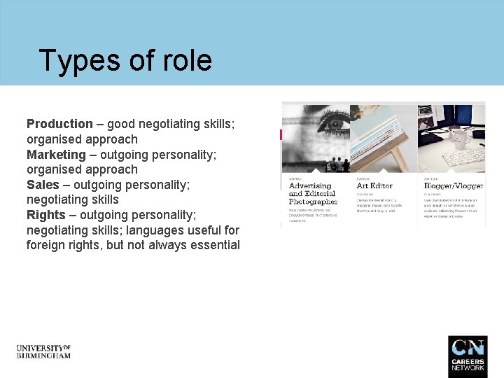 Types of role Production – good negotiating skills; organised approach Marketing – outgoing personality;