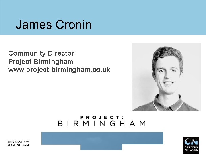 James Cronin Community Director Project Birmingham www. project-birmingham. co. uk 