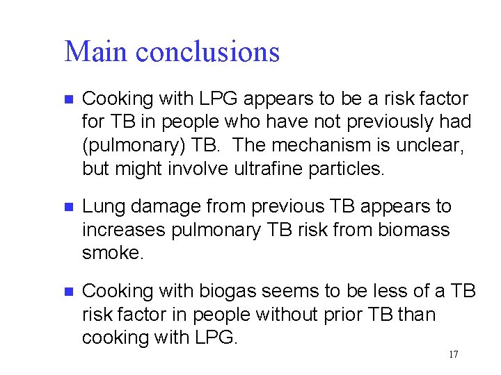 Main conclusions n Cooking with LPG appears to be a risk factor for TB