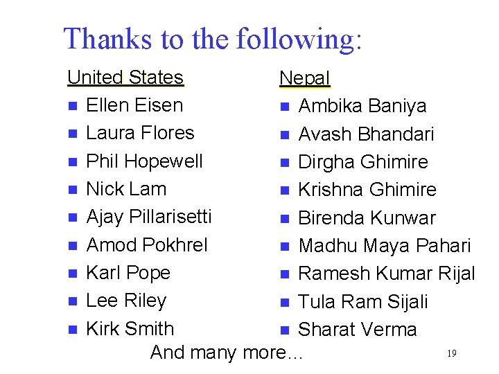 Thanks to the following: United States Nepal n Ellen Eisen n Ambika Baniya n